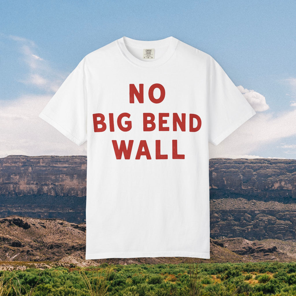 No Big Bend Wall TEE