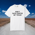 Don't Data Center My Texas WHITE TEE